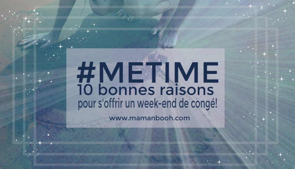 10 bonnes raisons #Metime